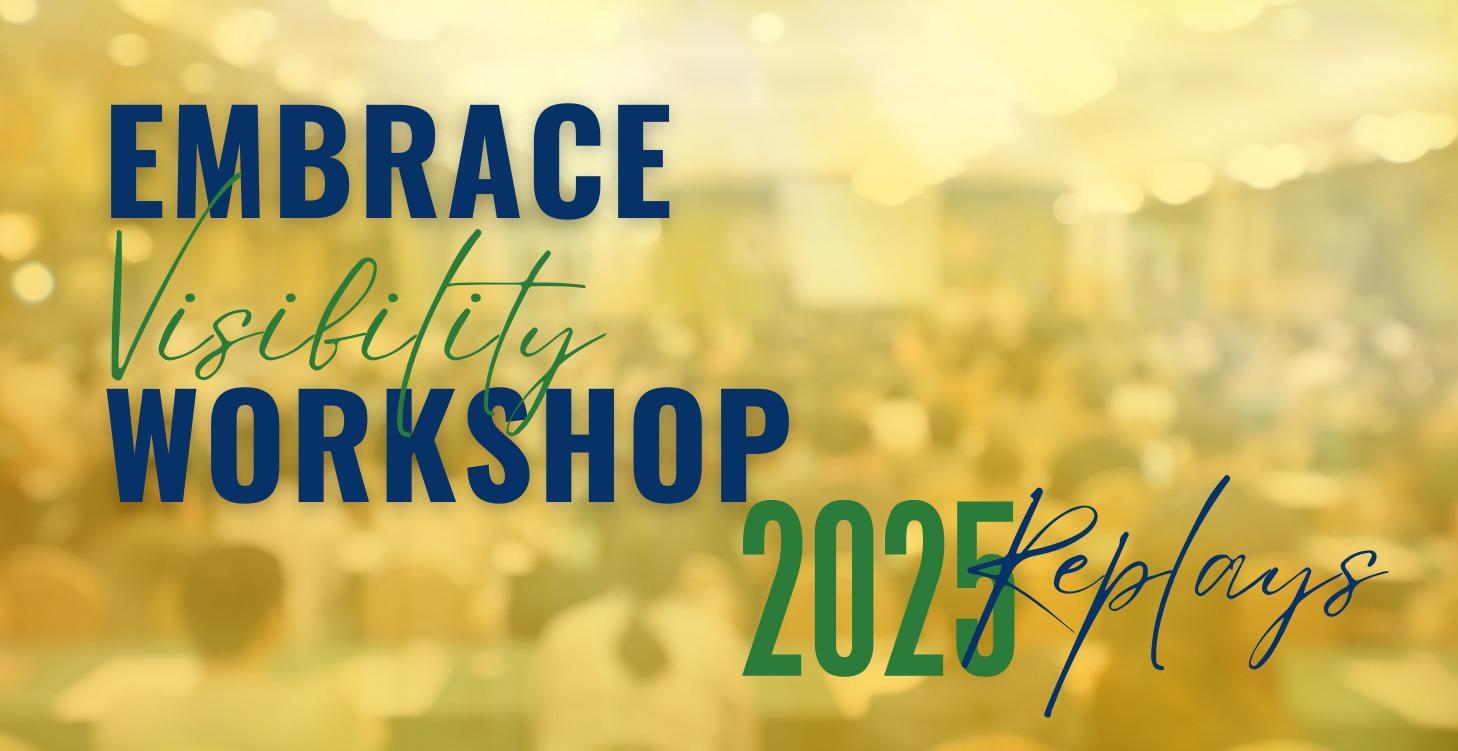 Embrace Visibility Workshop Replays