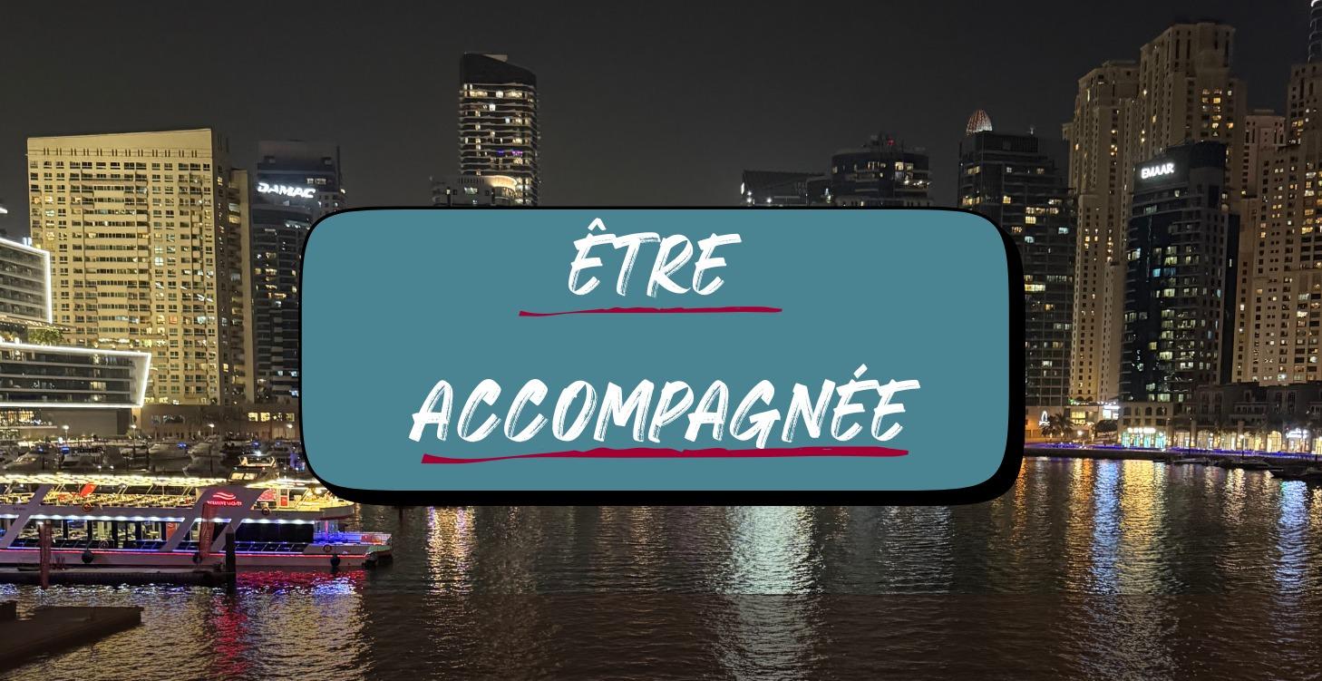 ÊTRE ACCOMPAGNÉE