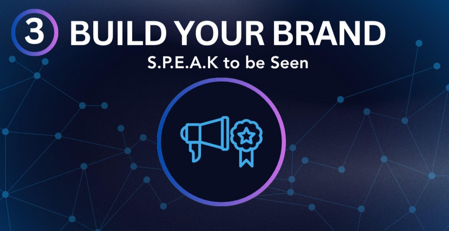 Step 3 ➡️ Build Your Brand: SPEAK to be Seen™
