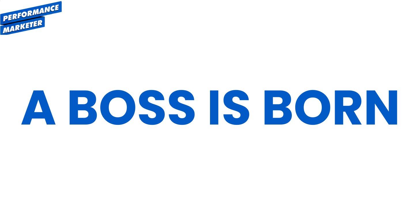 A Boss Is Born