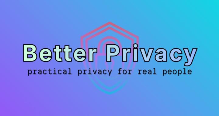 Better Privacy
