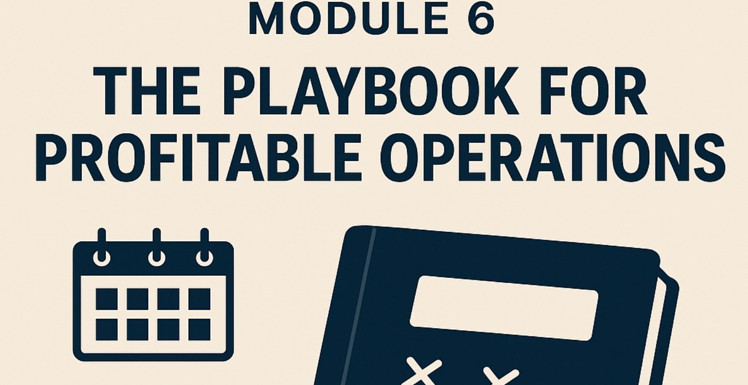 Module 6: The Playbook for Profitable Operations
