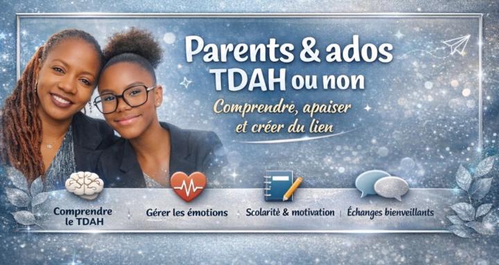 Parents & ados TDAH ou non