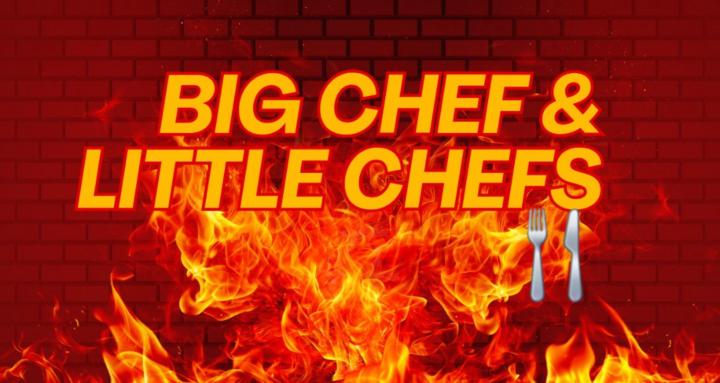 Big Chefs & Little Chefs