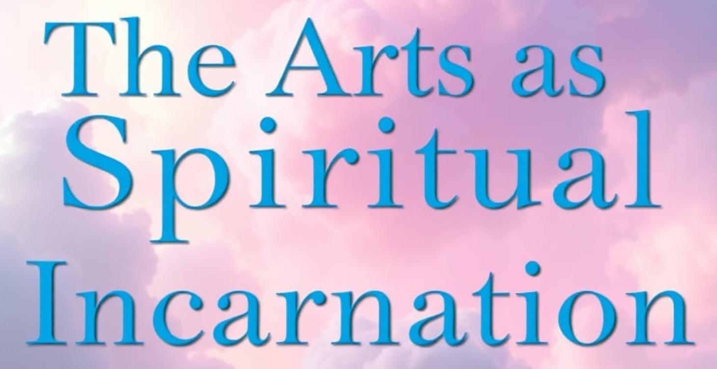The Arts as Spiritual Incarnation: Quotes