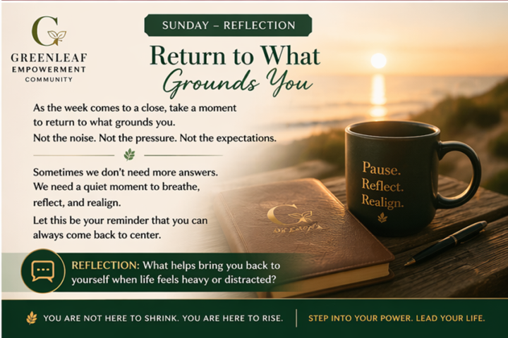 🌅 Sunday Reflection- Return to What Grounds You