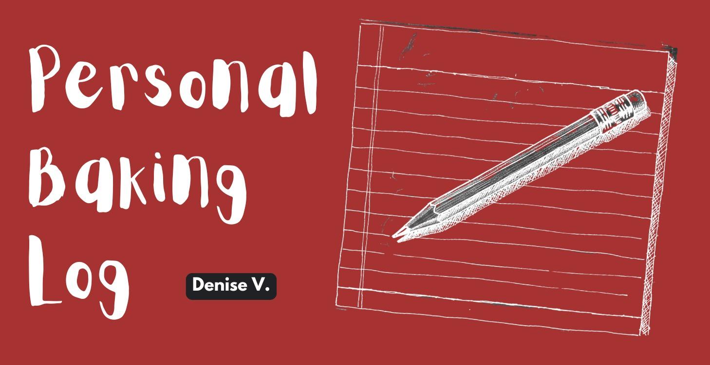 Personal Baking Log-Denise V.