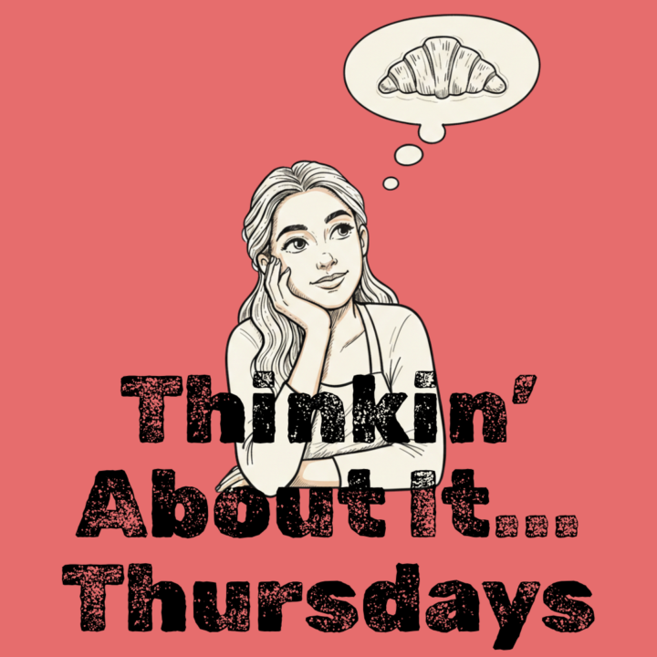 I'm Thinking About... 💭 Thursday