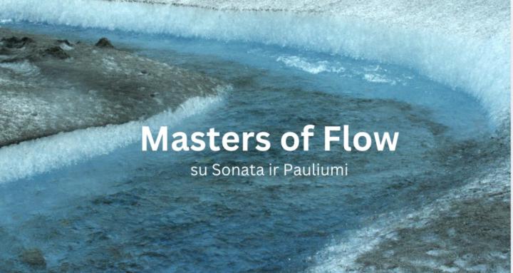 Masters of Flow