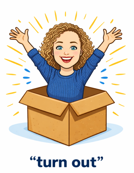 “Phrasal verb” fun 🎉 “turn out” 🔄💡👥💡