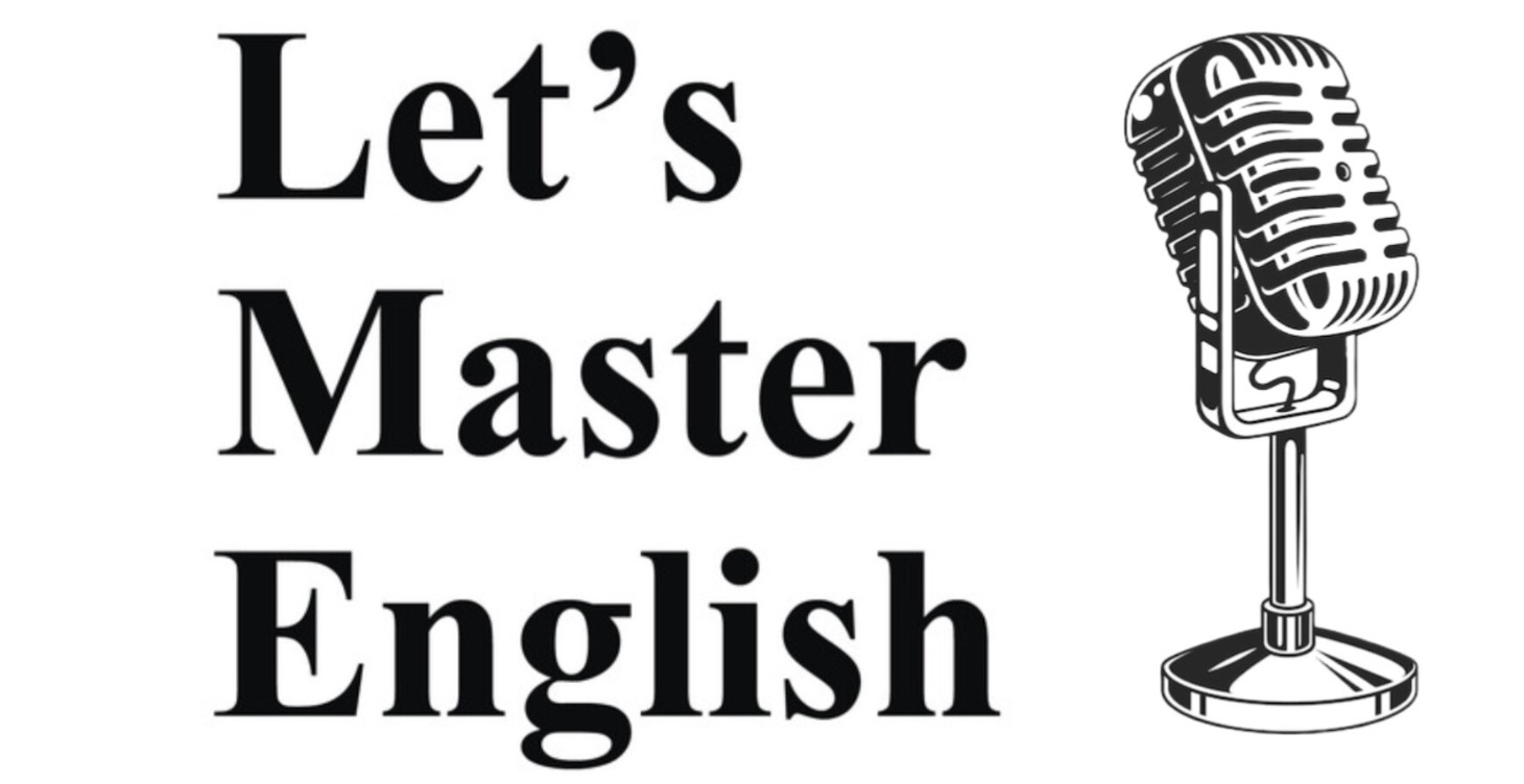 Let's Master English Podcasts!