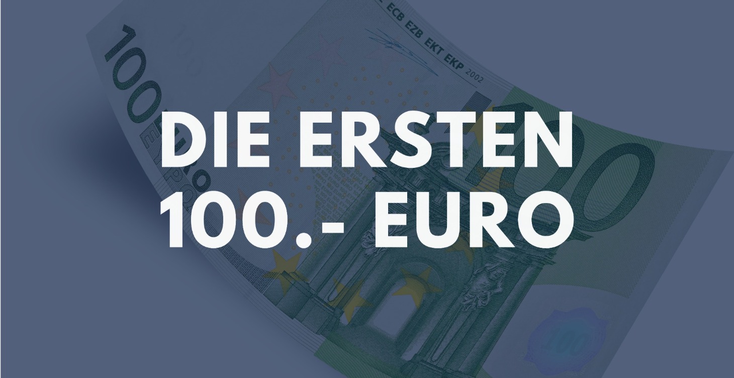Die ersten 100.- Euro