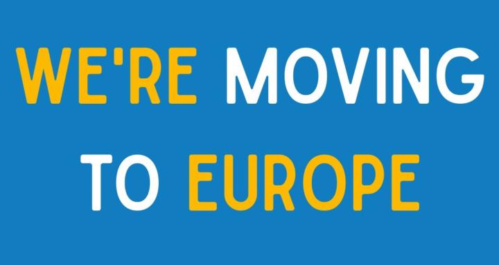 We're Moving to Europe