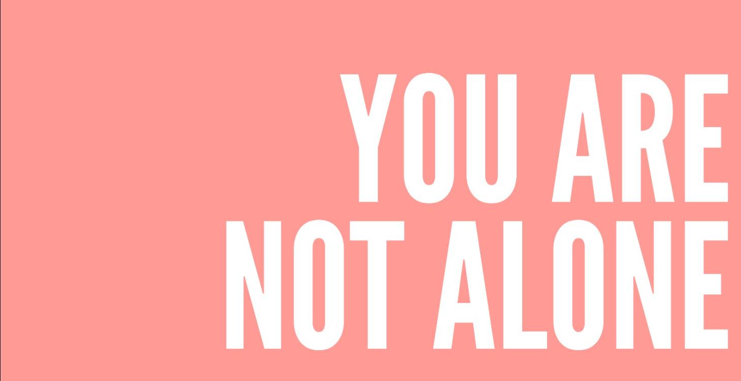 YOU ARE NOT ALONE