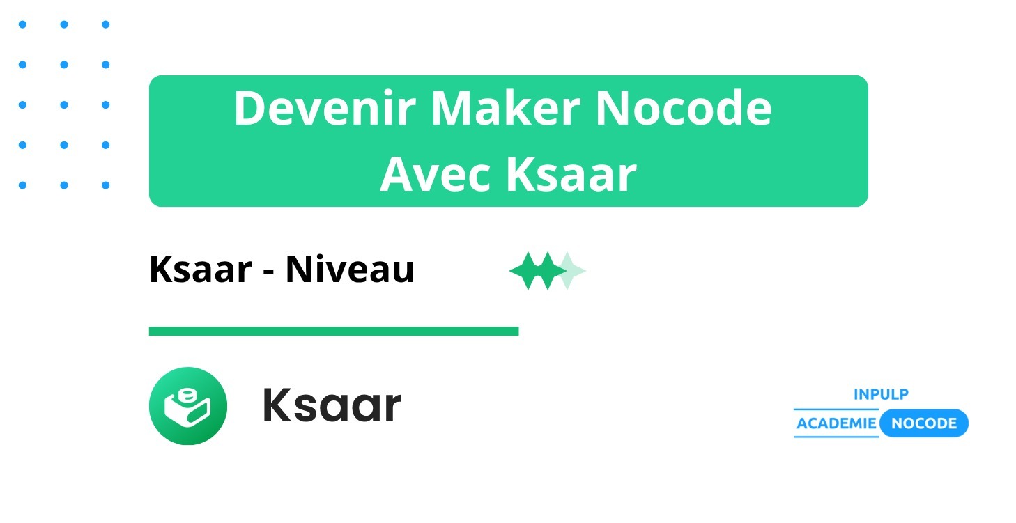 Ksaar 201 - Maker Nocode Ksaar