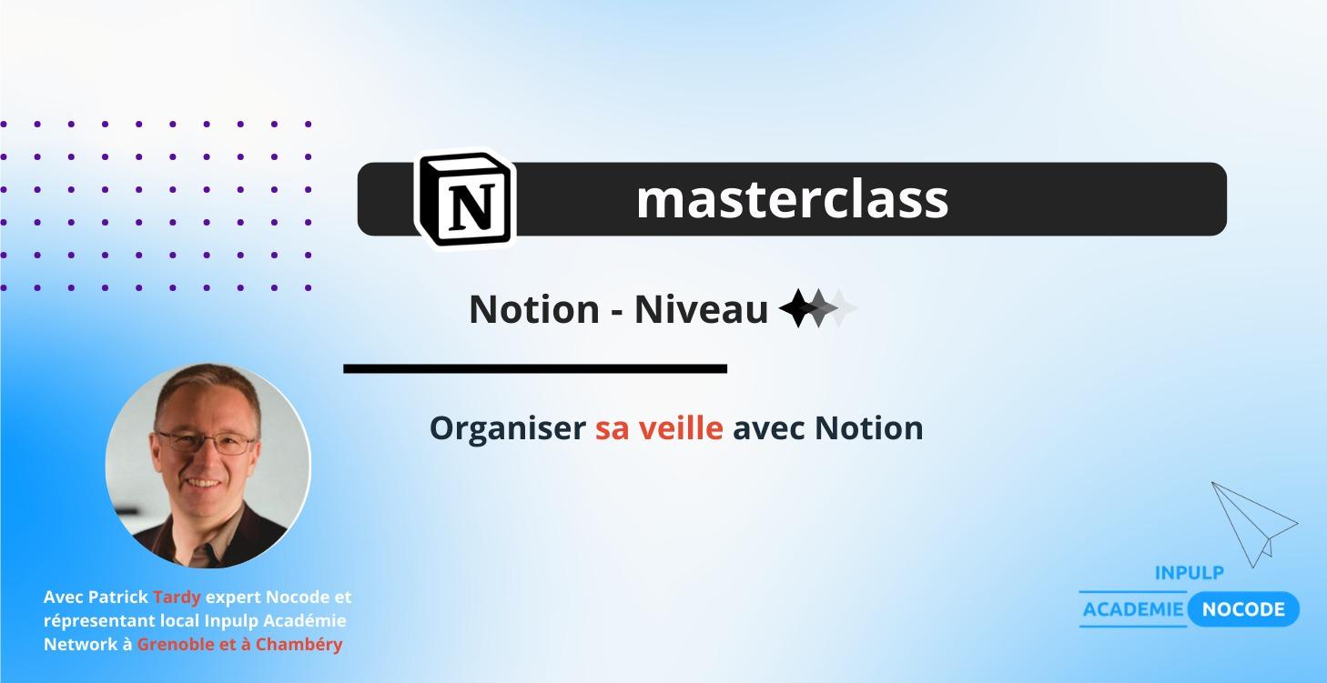 Masterclass 101 - Organiser sa veille avec Notion