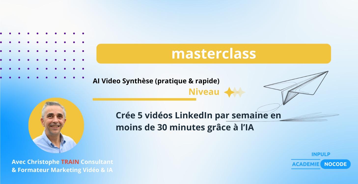 Masterclass Video et IA avec Christophe TRAIN
