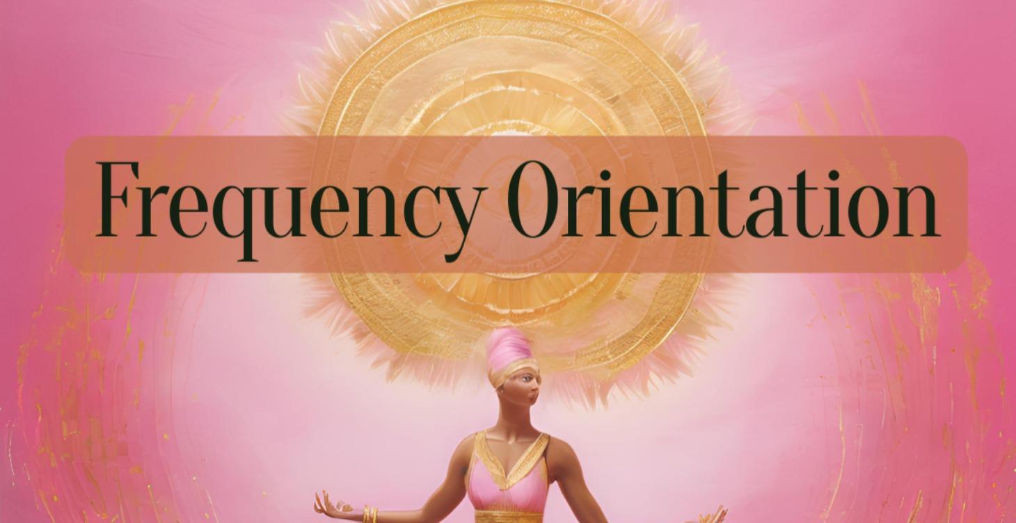 👉 START HERE- Frequency Orientation