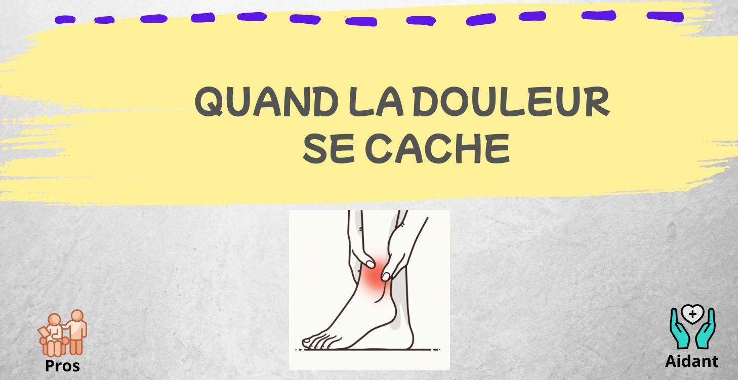 Quand la douleur se cache