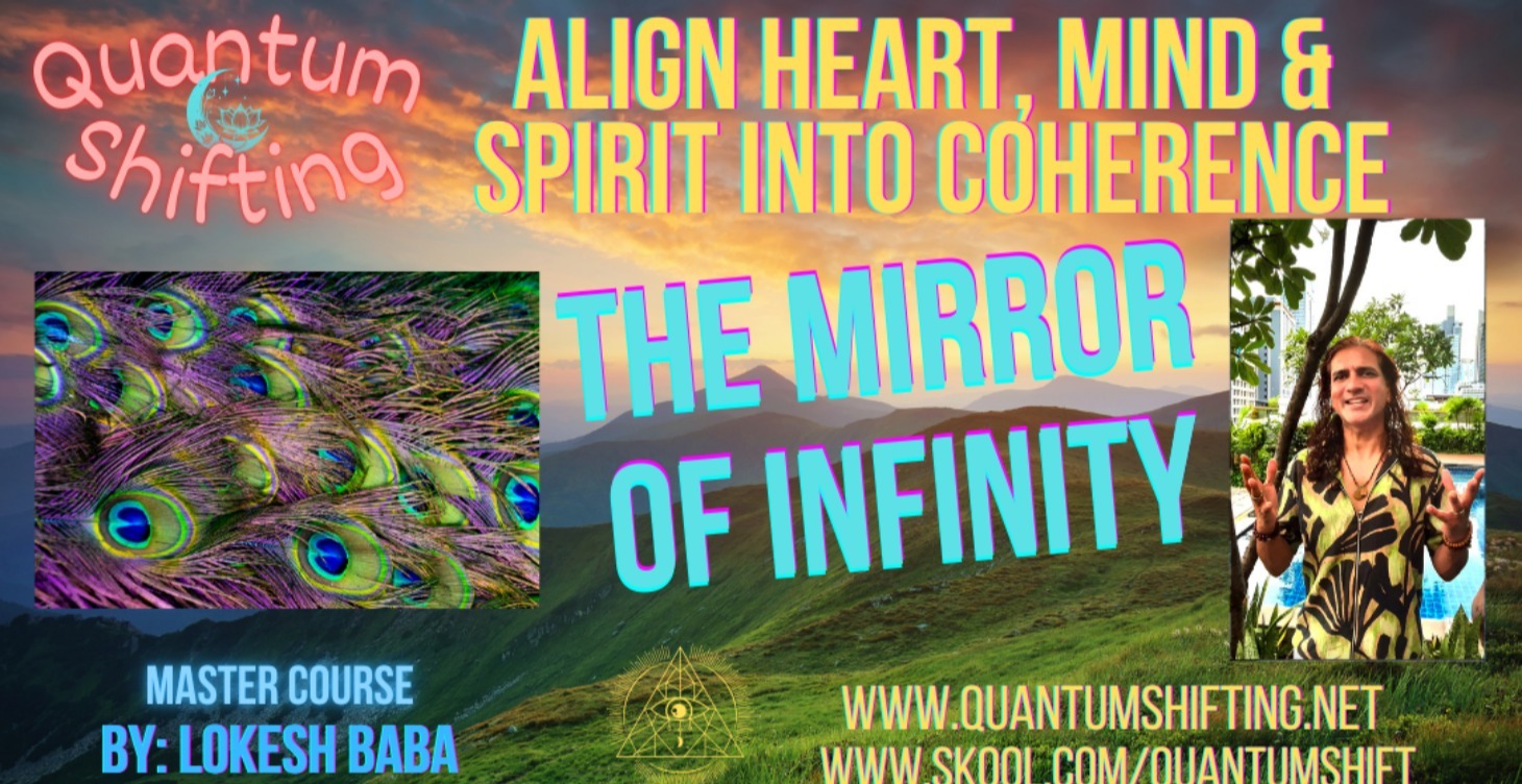 The Mirror of Infinity ~ Heart Mind Coherence