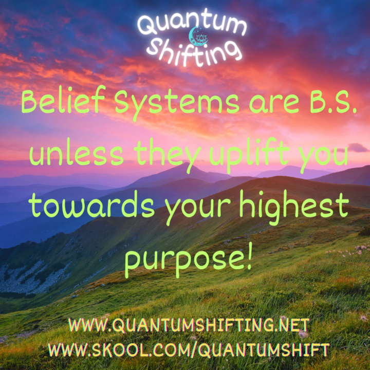 Belief systems are B.S. unless...