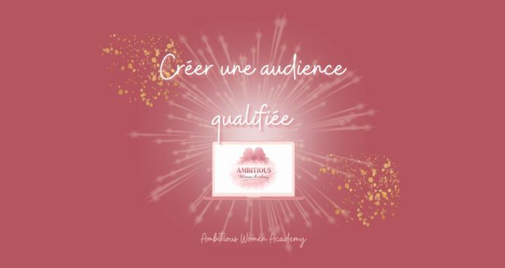 Créer une audience qualifiée
