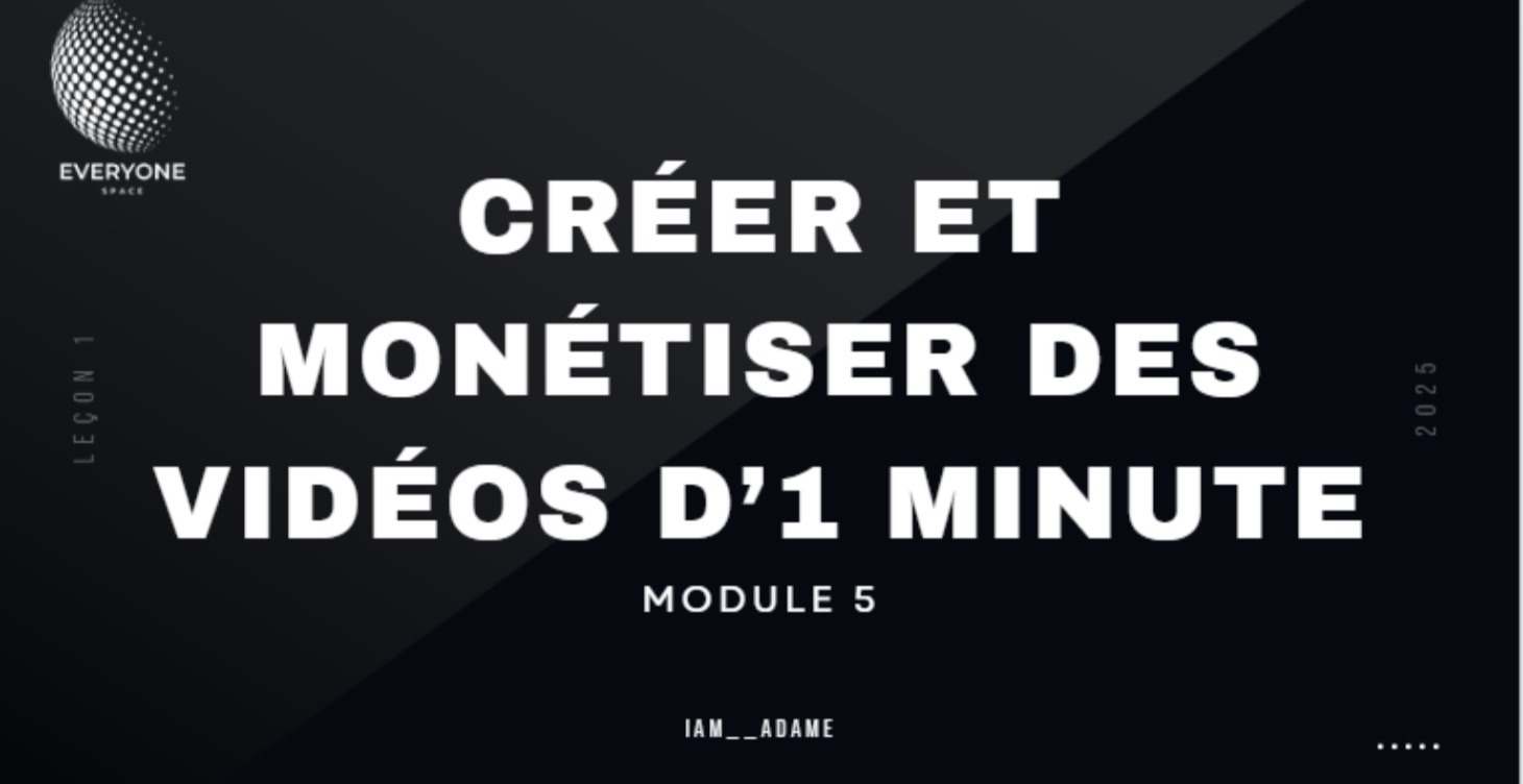 Module 5: Créer et monétiser des vidéos d’1 minute