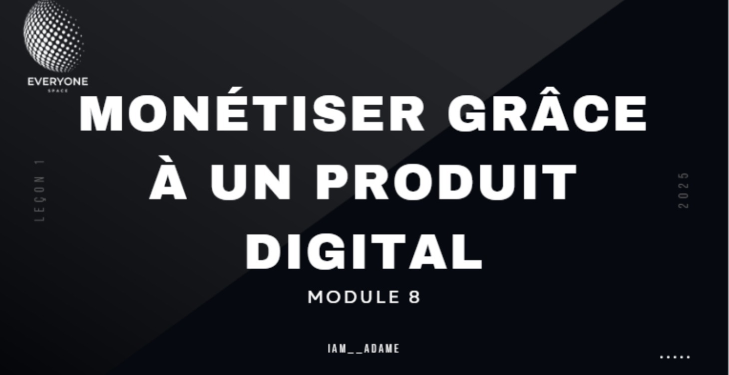 Module 8: Monétiser grâce à un produit digital