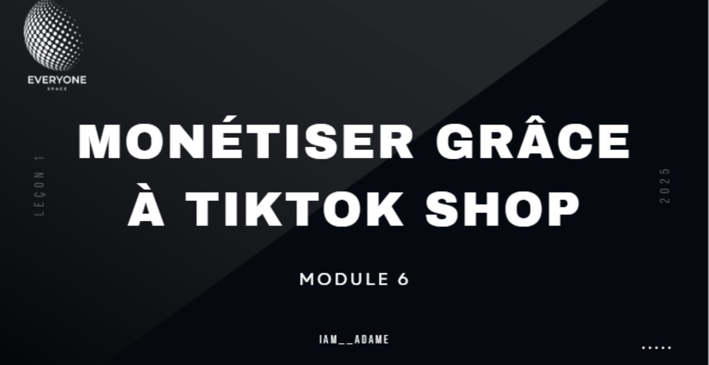 Module 6: Monétiser grâce à TikTok Shop