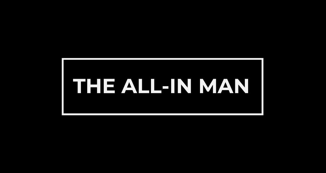The All-In Man