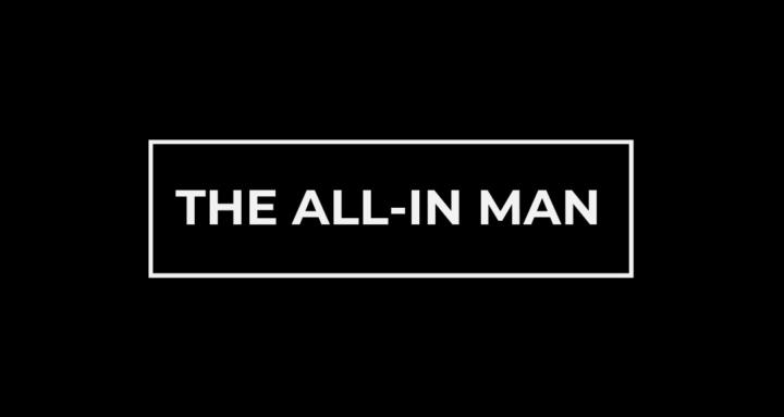 The All-In Man