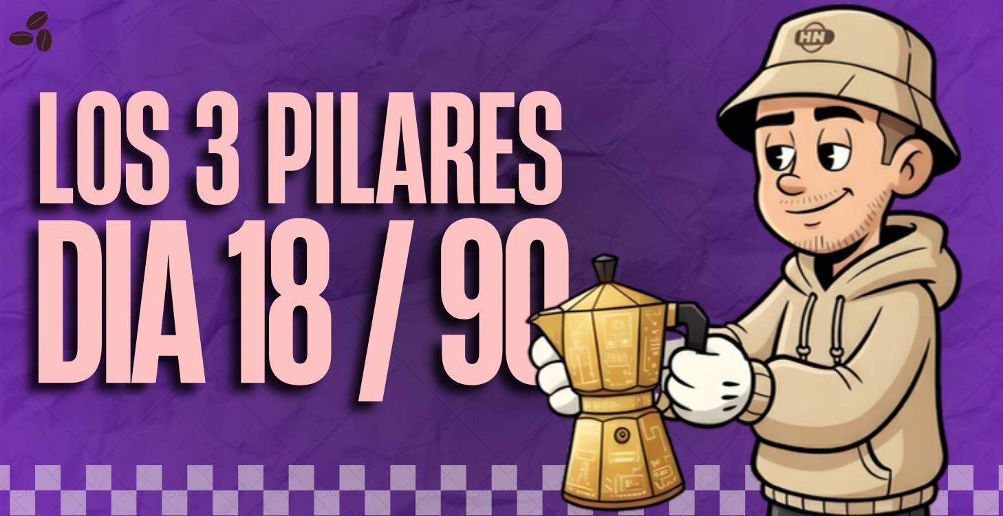Dia 18/90 Los 3 pilares fundamentales