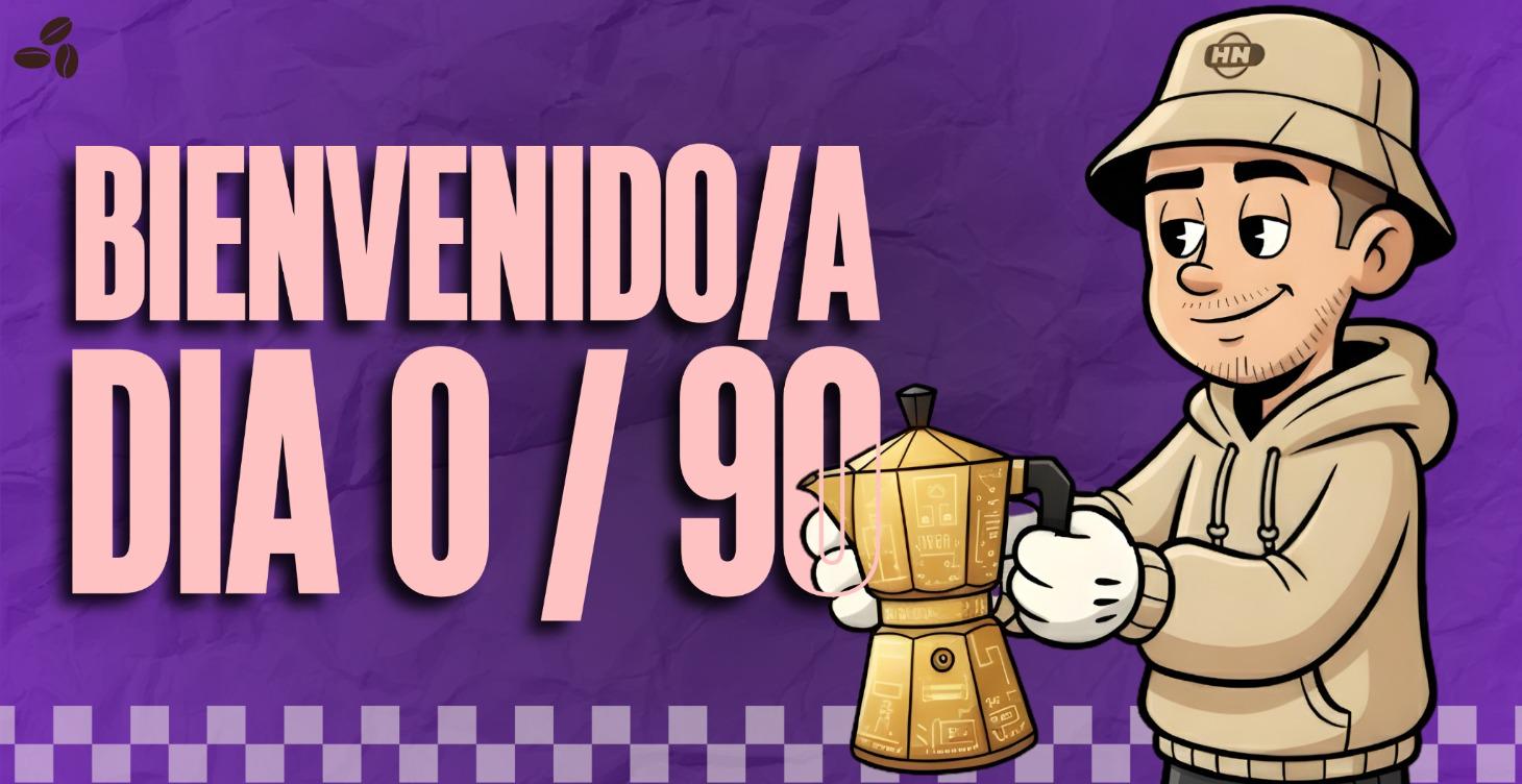 Bienvenido/a | Dia 0/90