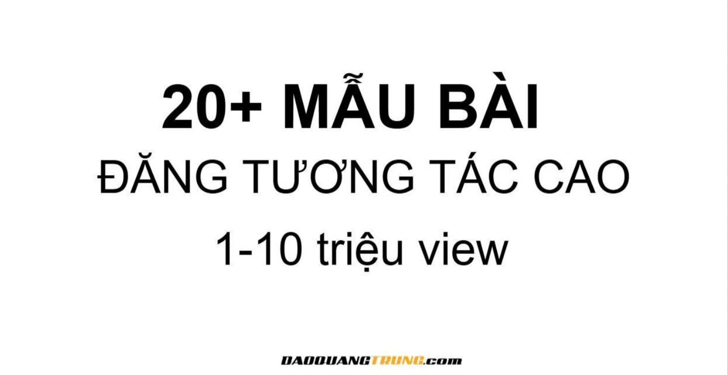 20 mẫu bài tiếp cận từ 1 triệu đến 10 triệu view