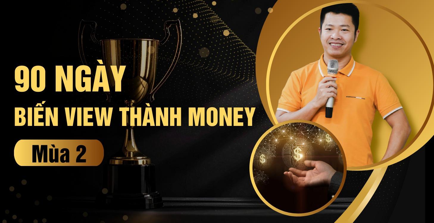 90 Ngày Biến View Thành Money - Mùa 2