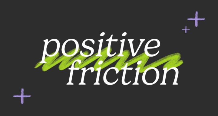 Positive Friction