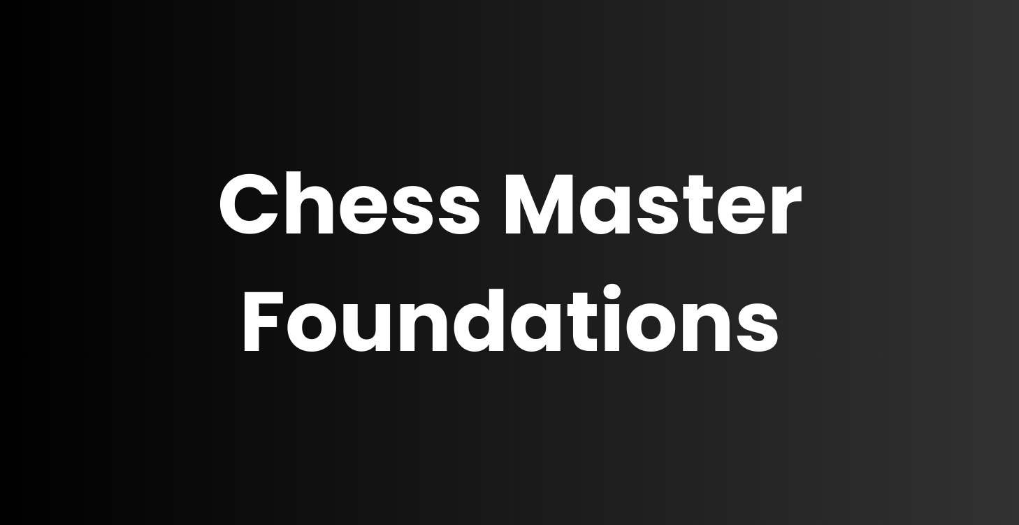 Chess Master Foundations