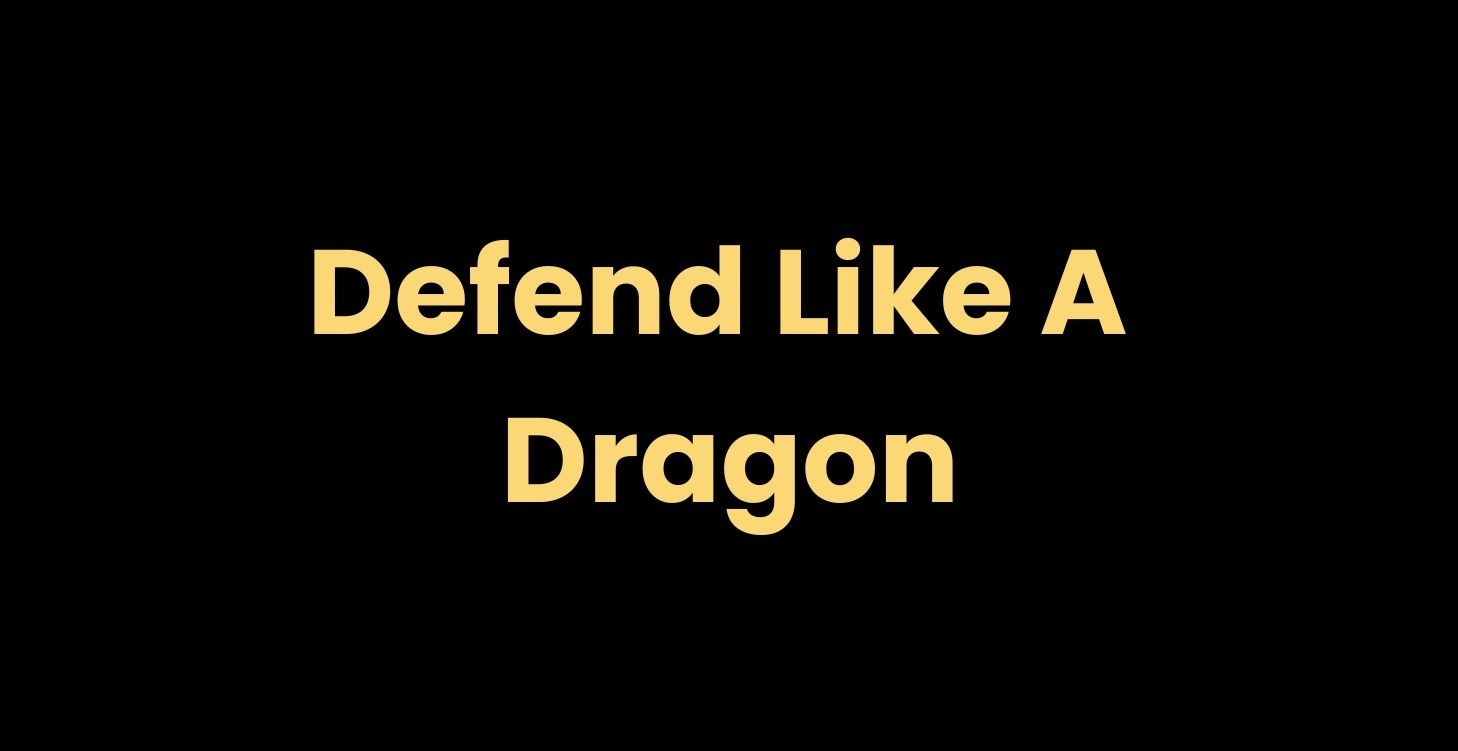 Defend Like a Dragon