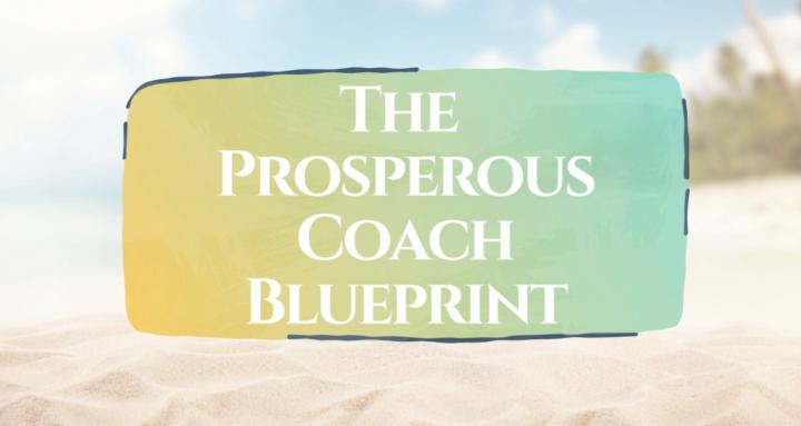 The Prosperous Coach Blueprint