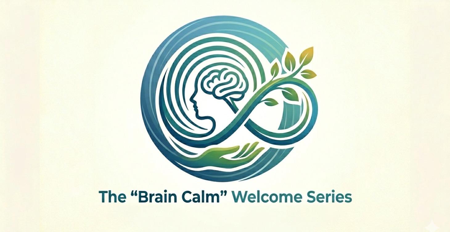 The "Brain Calm" Welcome Series