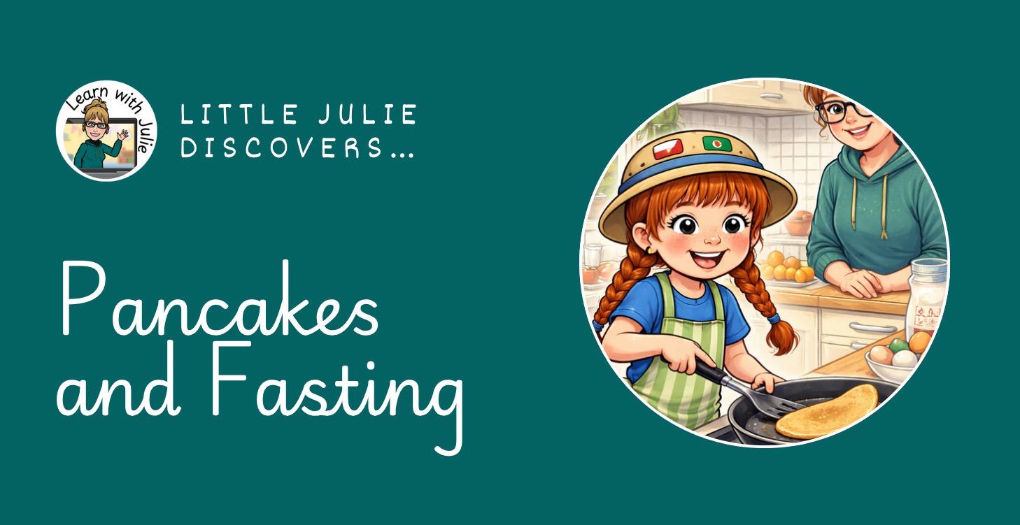 Little Julie discovers Pancakes and Fasting