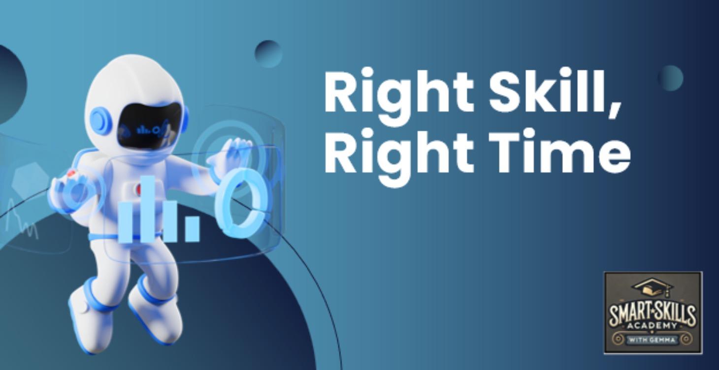 Right Skill, Right Time