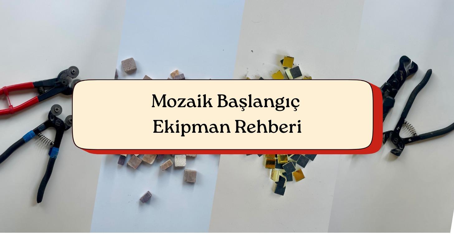 Mozaik Başlangıç Ekipman Rehberi