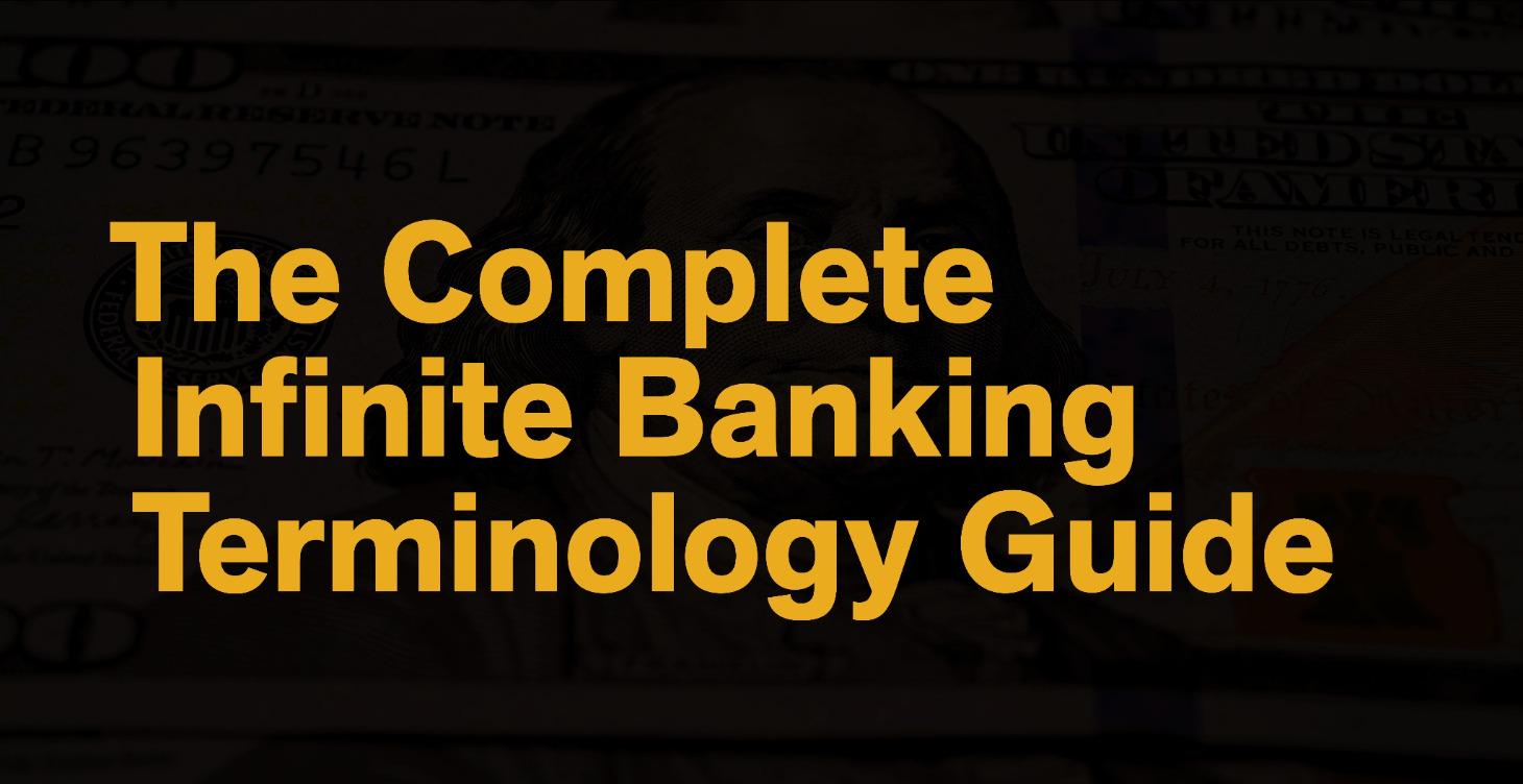 The Complete Infinite Banking Terminology Guide