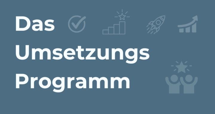Das Umsetzungs-Programm