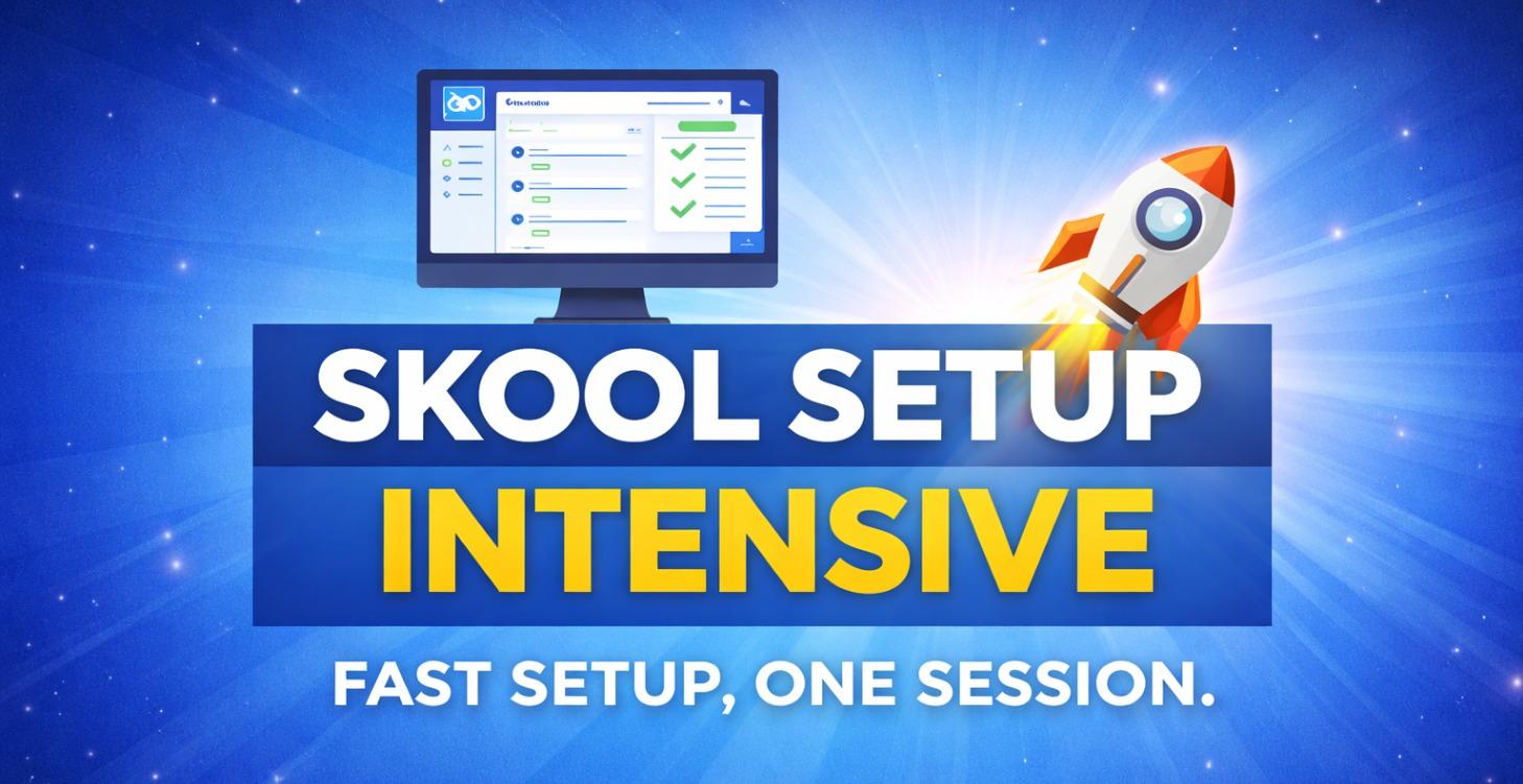 Skool Setup Intensive 🚀