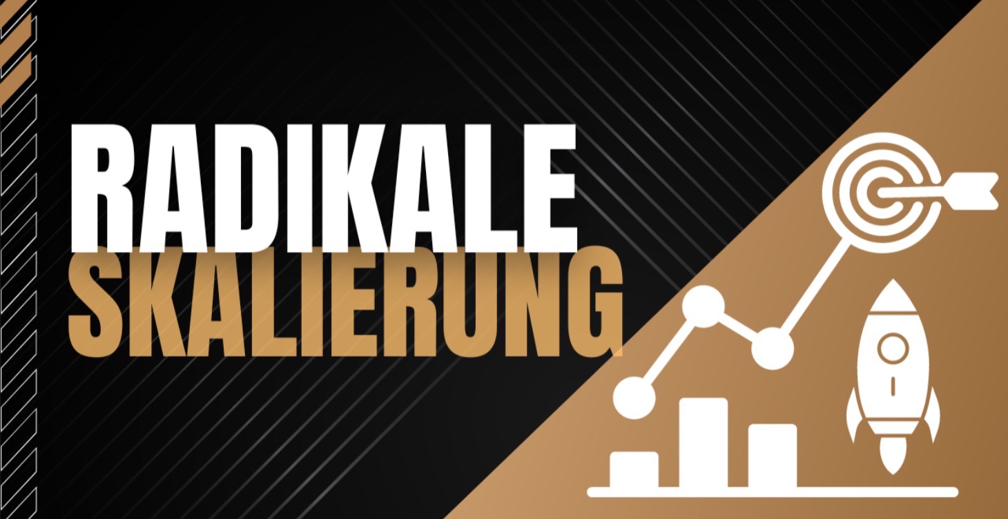 Modul 7: Radikale Skalierung