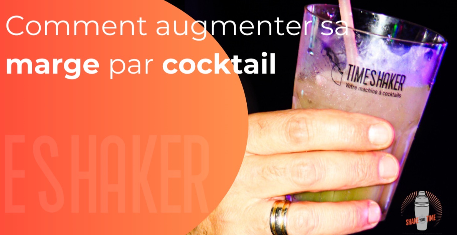 Comment augmenter sa marge par cocktail ?