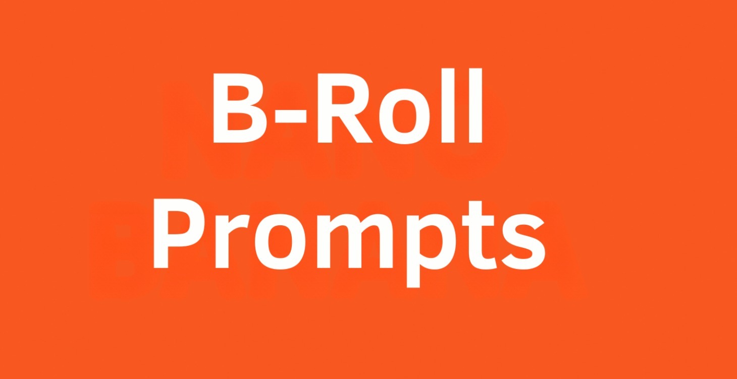 B-Roll Prompts