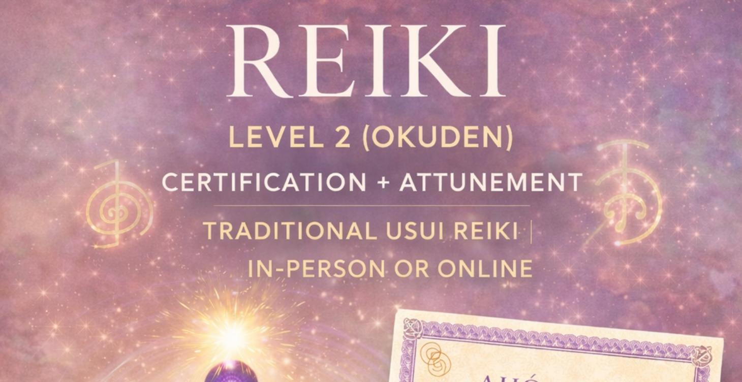 Reiki Level 2 (Okuden) Attunement + Certification